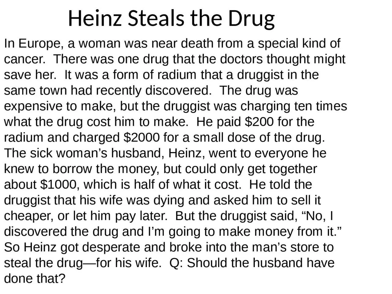 Heinz Steals the Drug In Europe, a woman was near death from a special kind of cancer.