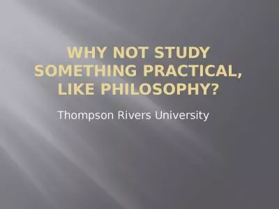 Why not study something Practical, Like PHILOSOPHY?