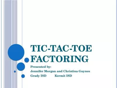 Tic- Tac -Toe Factoring Presented by: