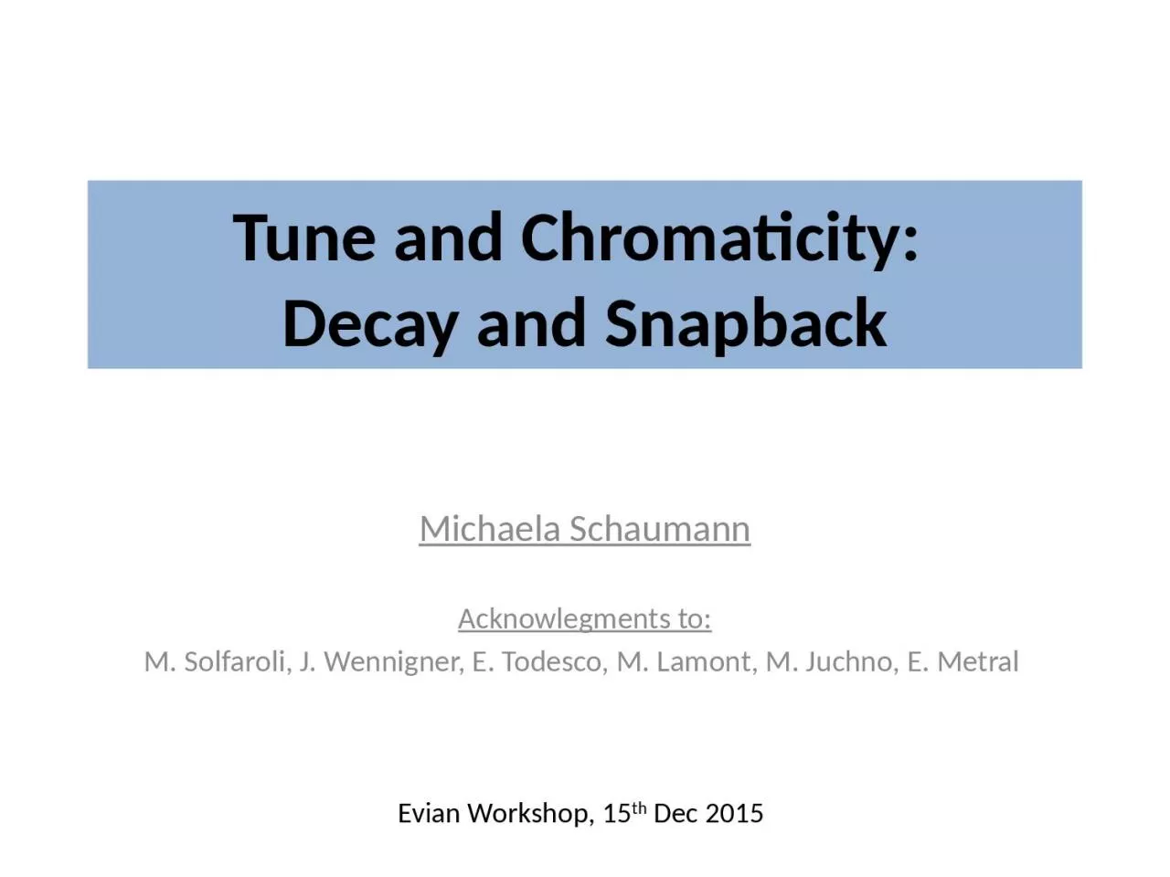 Tune and Chromaticity:  Decay and Snapback
