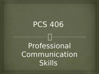 PCS 406  Professional  Communication
