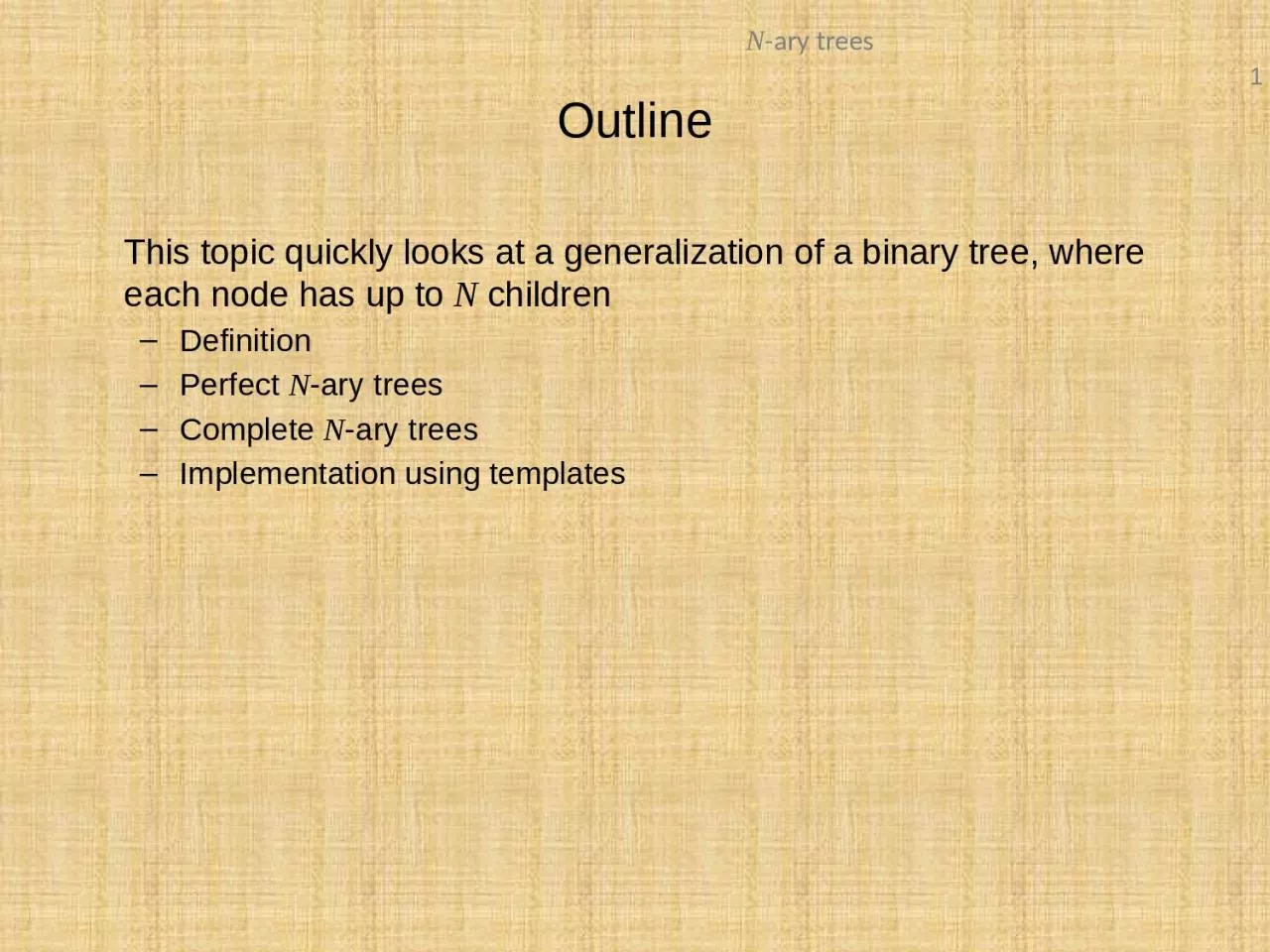 PPT-This topic quickly looks at a generalization of a binary tree, where each node has up