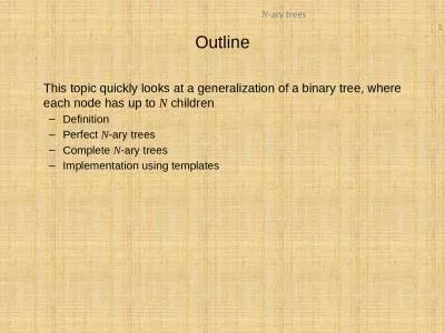 This topic quickly looks at a generalization of a binary tree, where each node has up