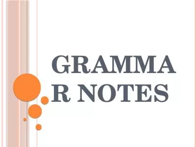 Grammar Notes A Phrase is a group of words, without a subject and a verb, that functions