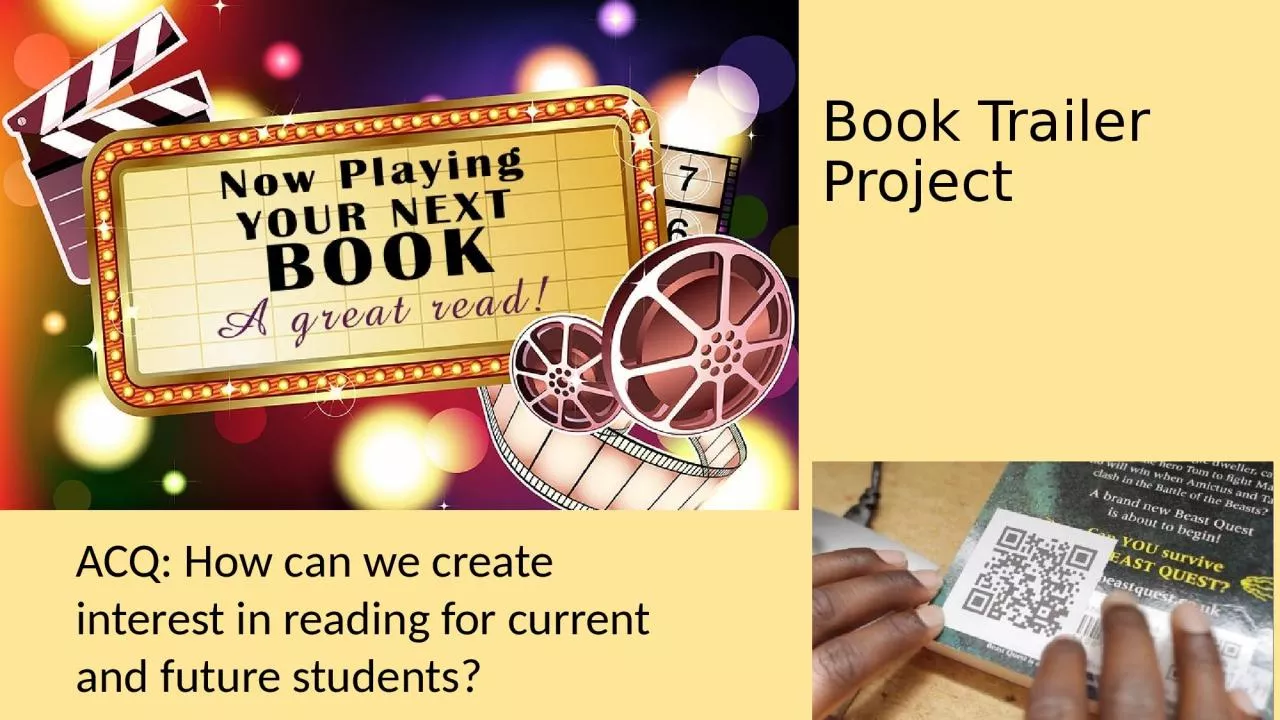 Book Trailer Project   ACQ: How can we create interest in reading for current and future