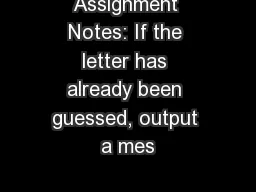 Assignment Notes: If the letter has already been guessed, output a mes
