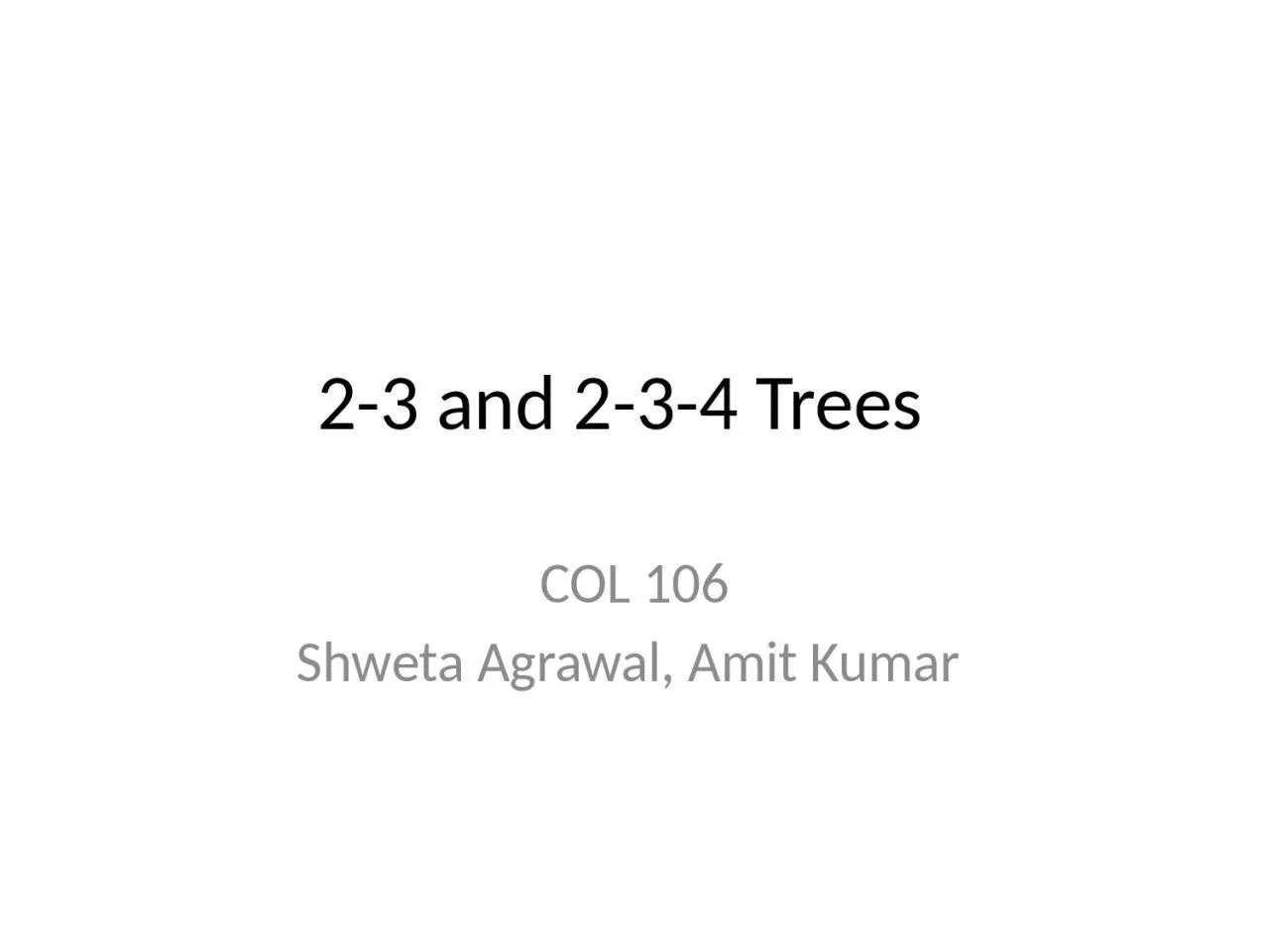 PPT-2-3 and 2-3-4 Trees COL 106