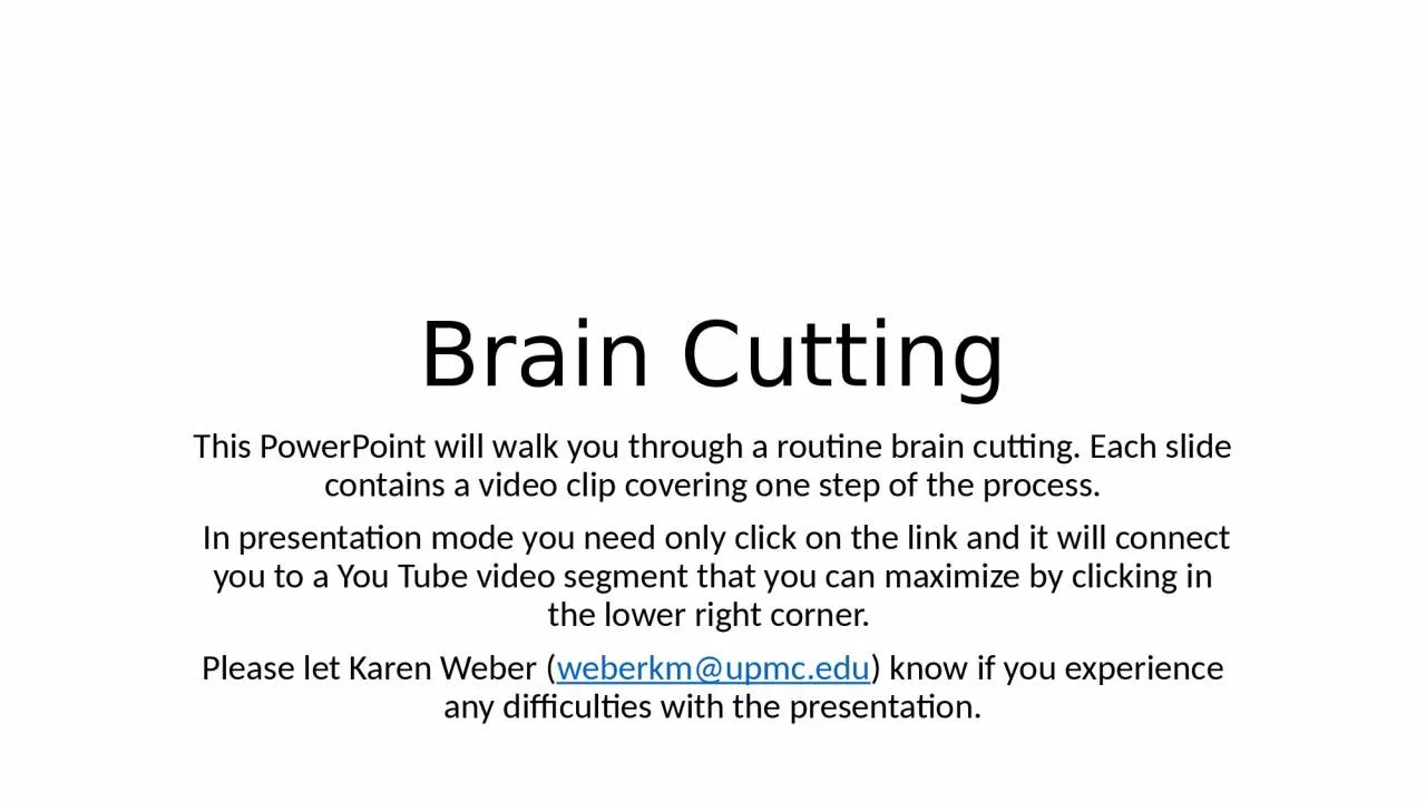 PPT-Brain Cutting This PowerPoint will walk you through a routine brain cutting. Each slide