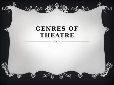 GENRES OF THEATRE Essential questions