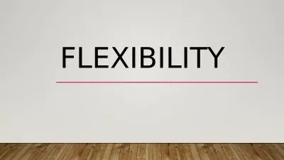 Flexibility     Flexibility