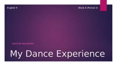 My Dance Experience Kaitlin Walashek