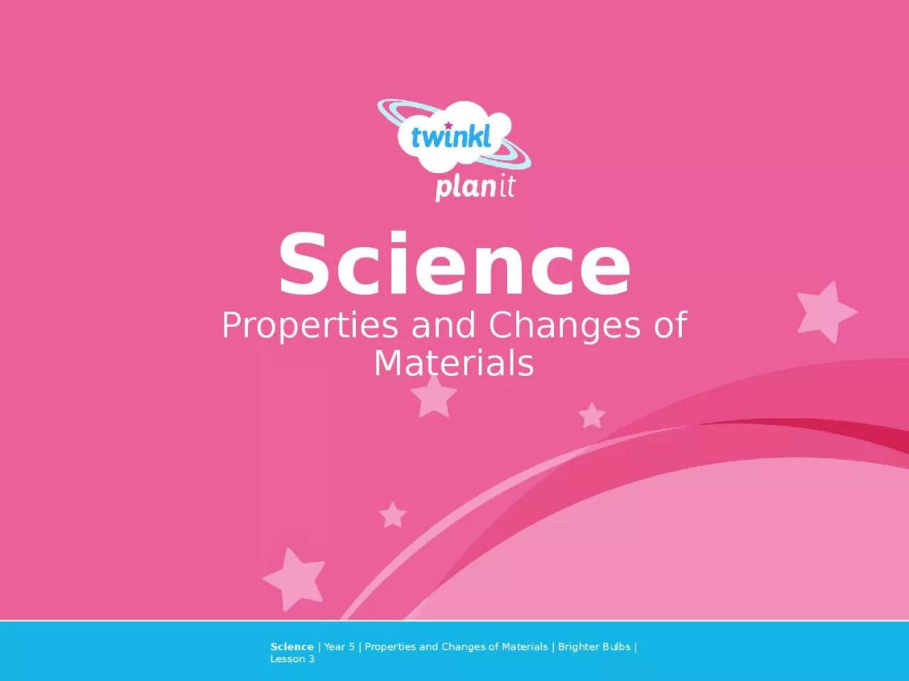 PPT-Year One Science | Year 5 | Properties and Changes of Materials | Brighter Bulbs | Lesson