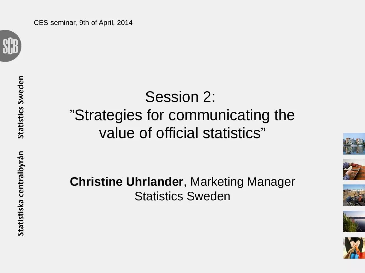 PPT-Session 2: ”Strategies for communicating the value of official statistics”