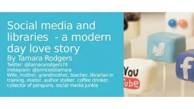 Social media and libraries  - a modern day love story