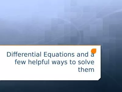Differential Equations and a few helpful ways to solve them