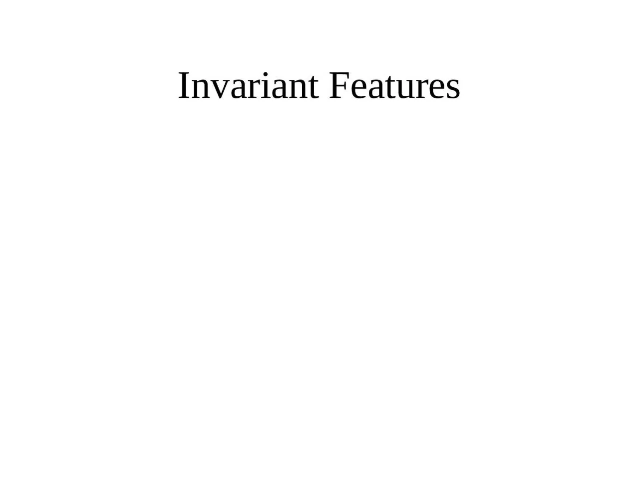 PPT-Invariant Features We need better features, better representations, …