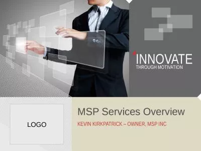 MSP Services Overview Kevin Kirkpatrick – Owner, MSP