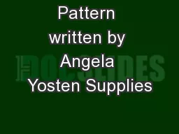 Pattern written by Angela Yosten Supplies