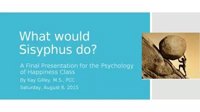 What would Sisyphus do? A Final Presentation for the Psychology of Happiness Class