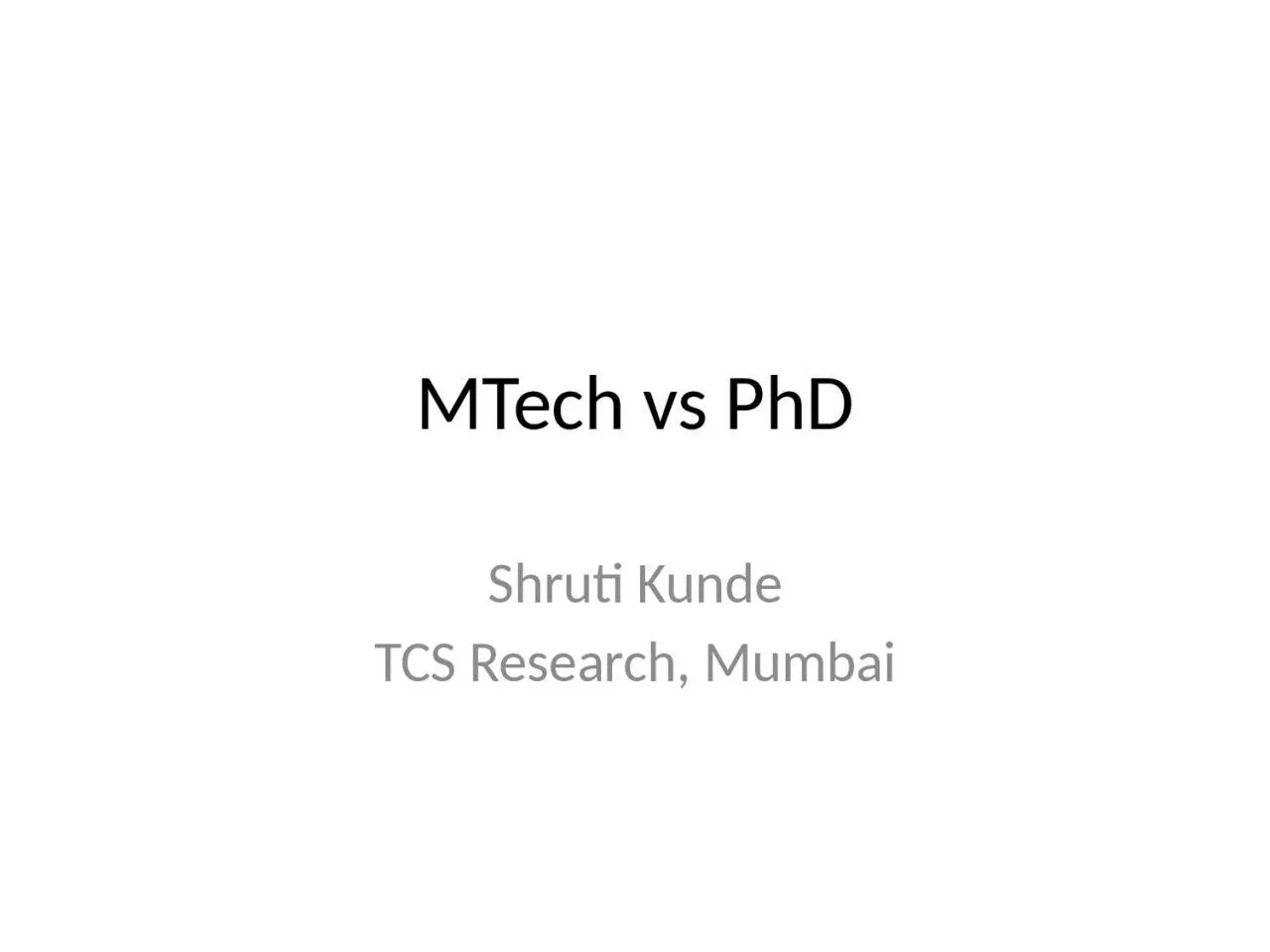 PPT-MTech vs PhD Shruti