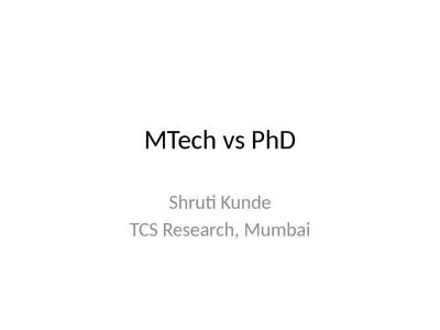 MTech   vs  PhD Shruti