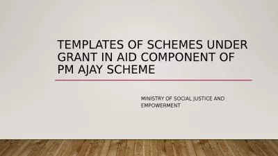 TEMPLATES OF SCHEMES UNDER Grant in aid COMPONENT OF PM AJAY SCHEME