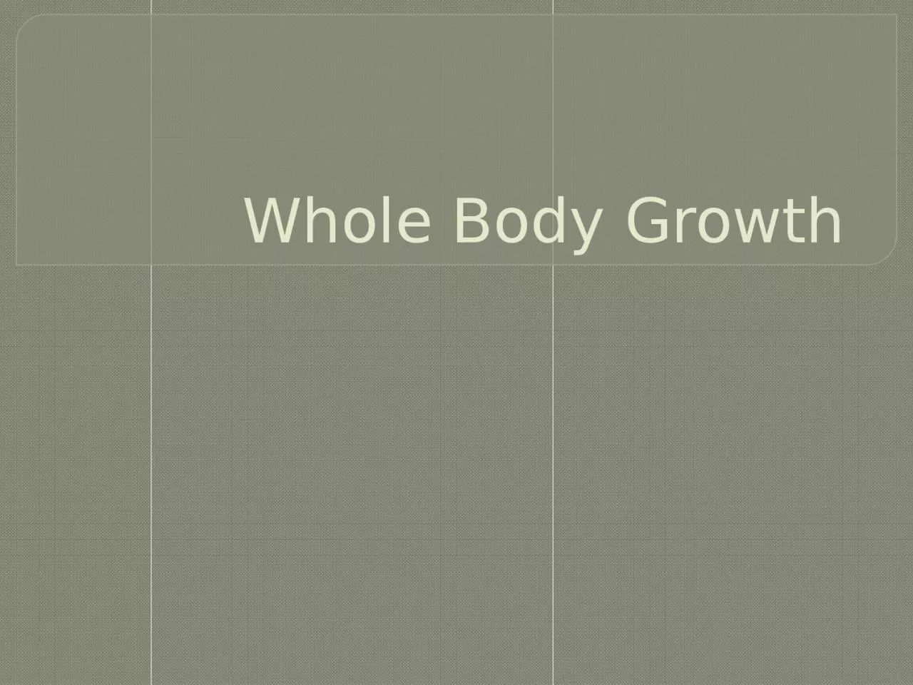 Whole Body Growth Objectives