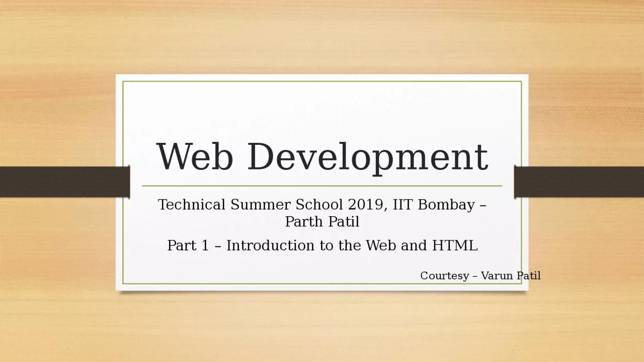 PPT-Web Development Technical Summer School 2019, IIT Bombay – Parth Patil