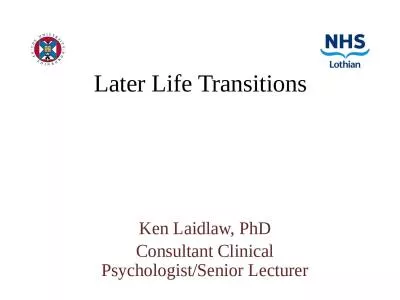 Later Life Transitions Ken Laidlaw, PhD