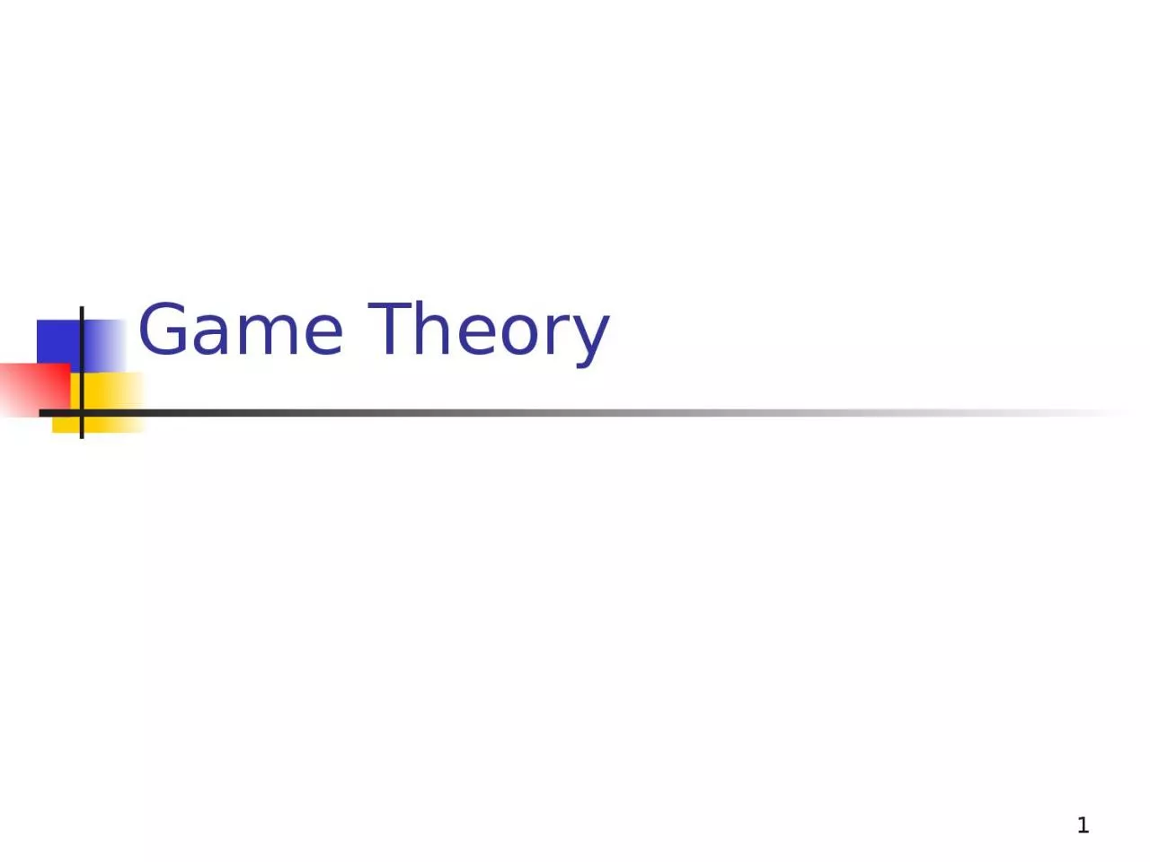 1 Game Theory 2 Agenda Game Theory