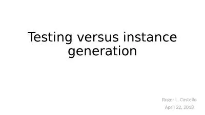 Testing versus instance generation