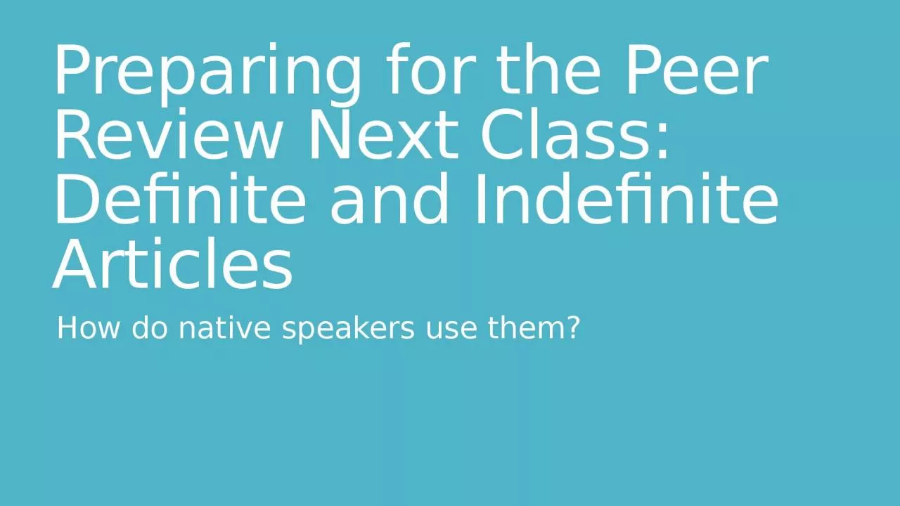 PPT-Preparing for the Peer Review Next Class: Definite and Indefinite Articles