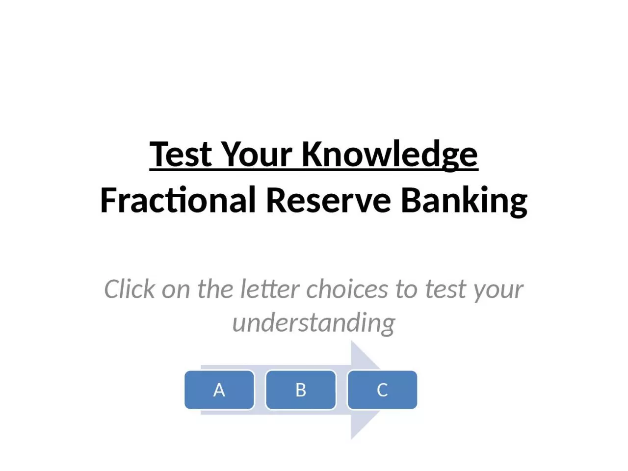 Test Your Knowledge Fractional Reserve Banking
