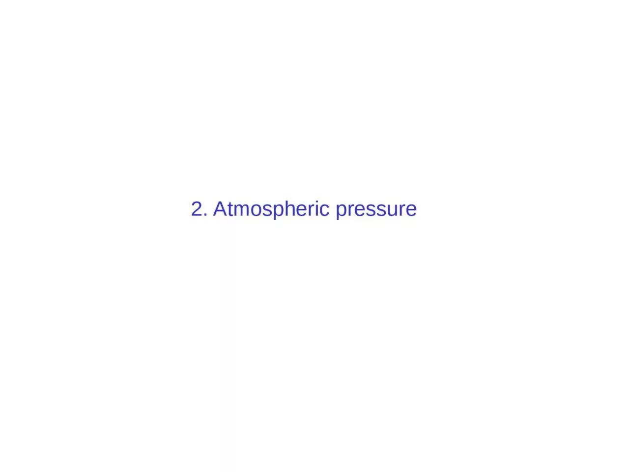 2. Atmospheric pressure Molecular view of atmospheric pressure