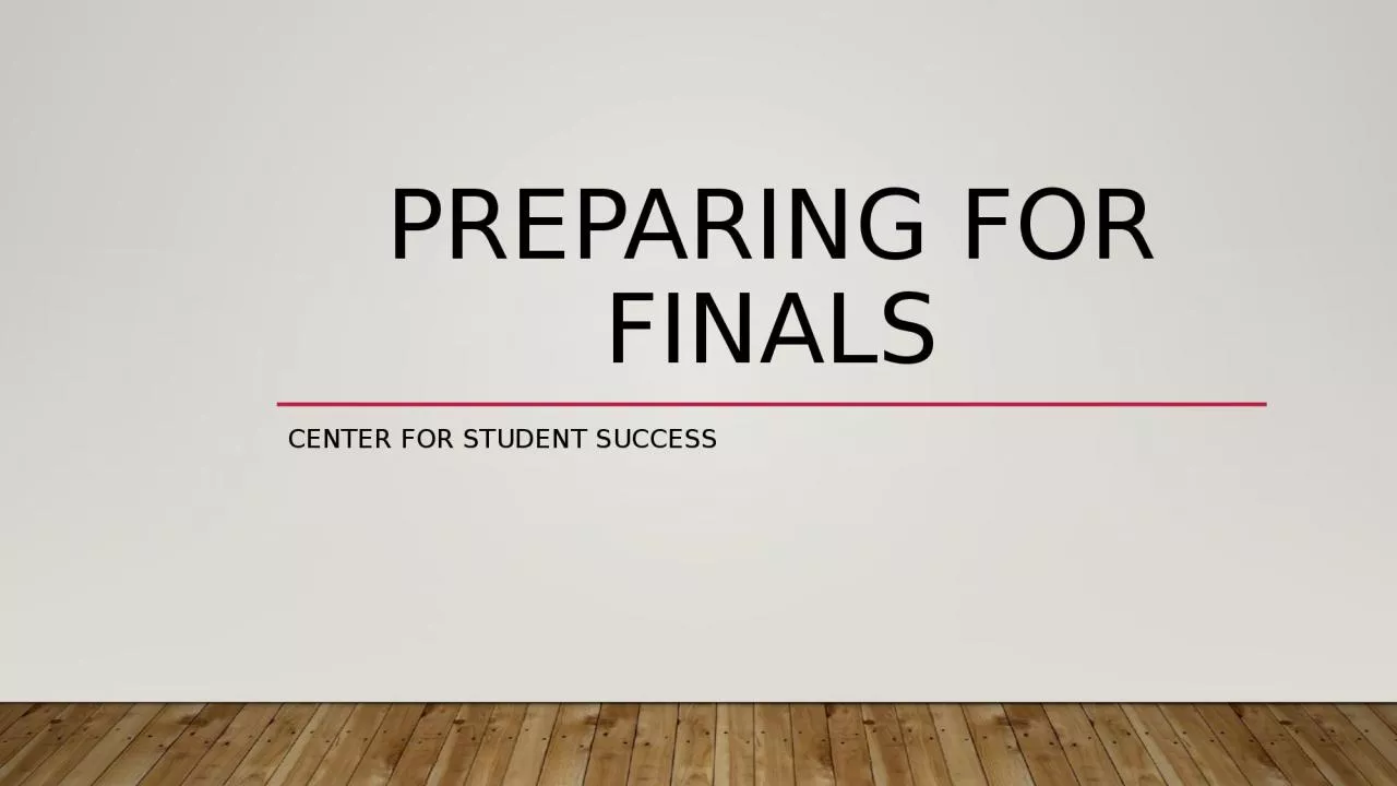 PPT-Preparing for finals Center for student success