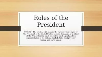 Roles of the President SSCG12 - The student will analyze the various roles played by the