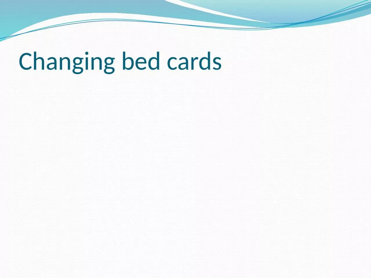 PPT-Changing bed cards How to refer to a registrar?