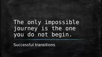 The only impossible journey is the one you do not begin.
