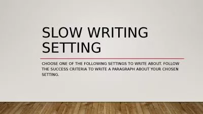 Slow Writing setting Choose one of the following settings to write about. Follow the success