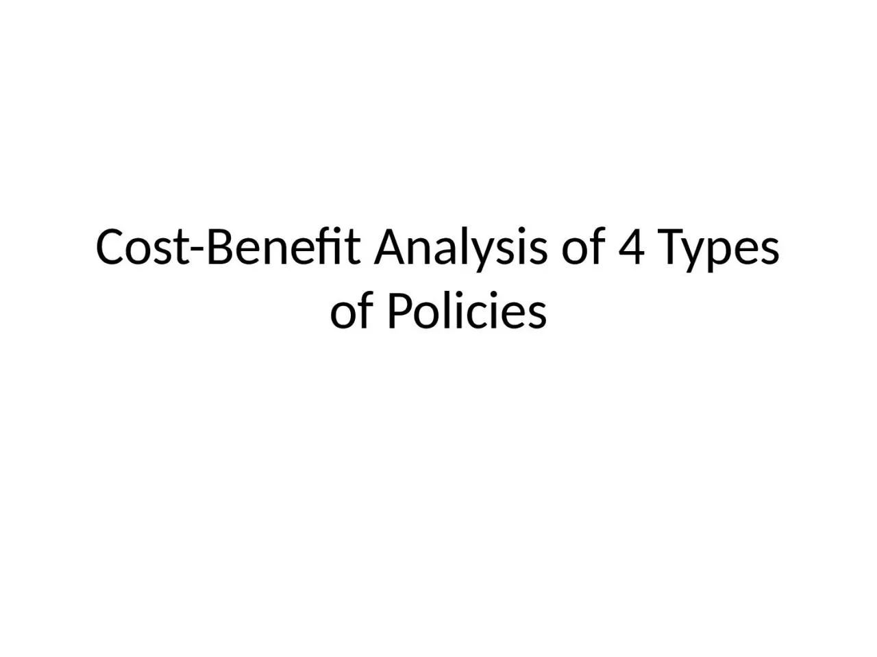 Cost-Benefit Analysis of 4 Types of Policies