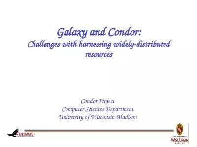 Galaxy and Condor: Challenges with harnessing widely-distributed resources