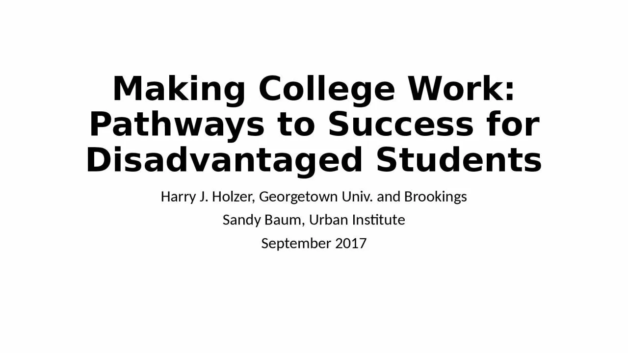 PPT-Making College Work: Pathways to Success for Disadvantaged Students