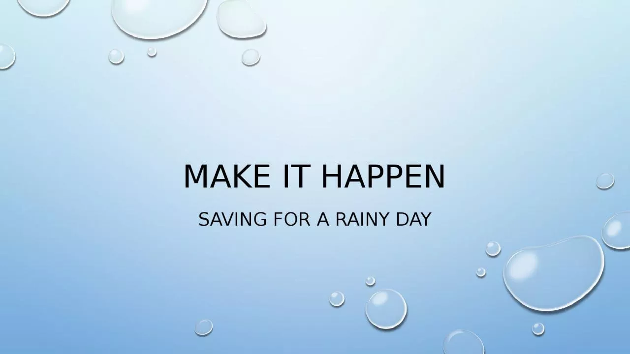 Make it happen Saving for a Rainy Day