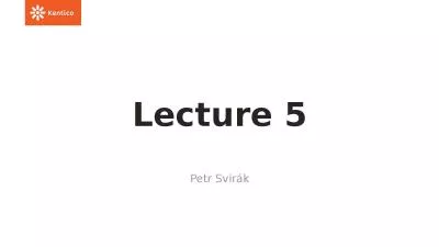 Lecture  5 Petr Svirák Table of contents