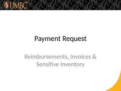 Payment Request Reimbursements, Invoices & Sensitive Inventory