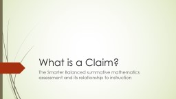 What is a Claim? The Smarter Balanced summative mathematics assessment and its relationship