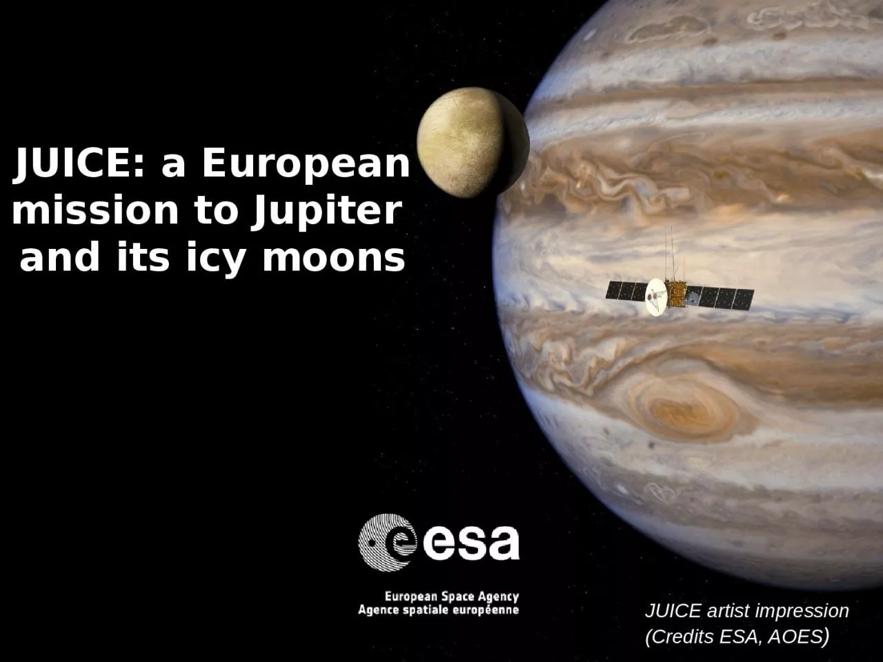 JUICE:  a European  m ission to Jupiter