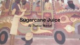 PPT-Sugarcane Juice By Pratima