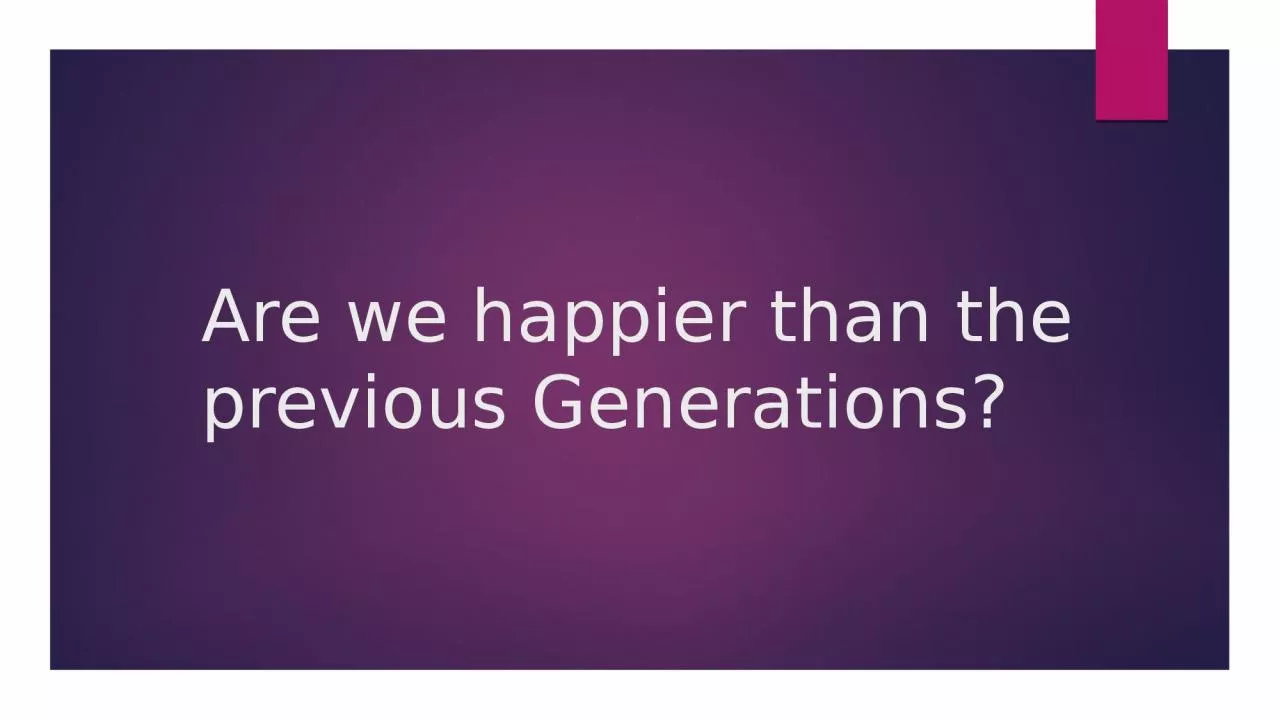 PPT-Are we happier than the previous Generations?