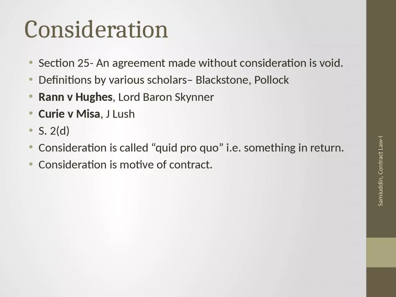 Consideration Section 25- An agreement made without consideration is void.